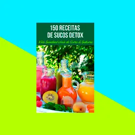 150 Receitas de Sucos Detox